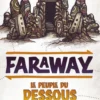 Faraway - Le Peuple du Dessous (Ext)