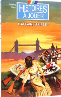 Histoires à Jouer : L'Affaire Tripsey