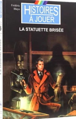 Histoires à Jouer : La Statuette Brisée