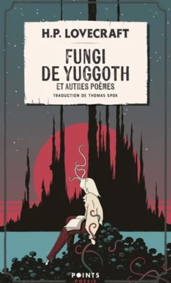 H.P. Lovecraft : Fungi de Yuggoth et autres poèmes