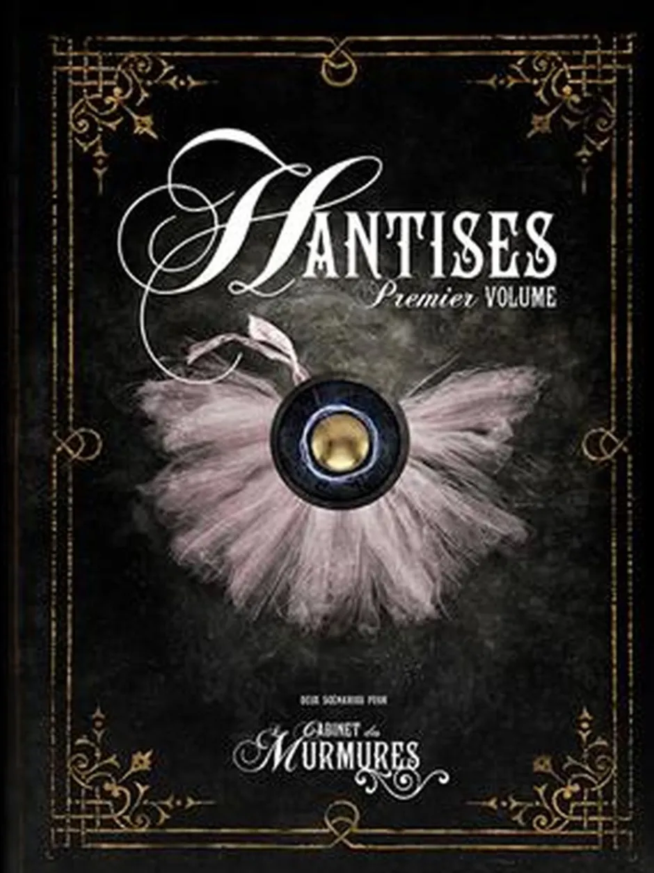 Le Cabinet des Murmures : Hantises, Premier Volume