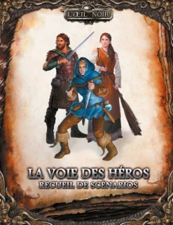 L'Oeil Noir - La Voie des Héros - Recueil de scénarios