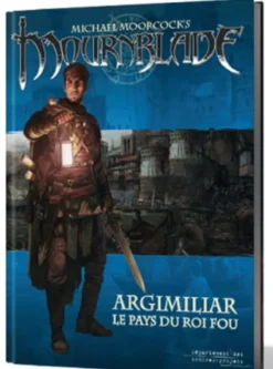 Mournblade : Argimiliar, le pays du roi fou