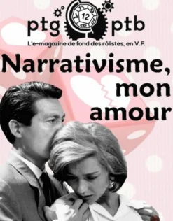 PTGPTB #12 - Narrativisme, mon amour (PDF)