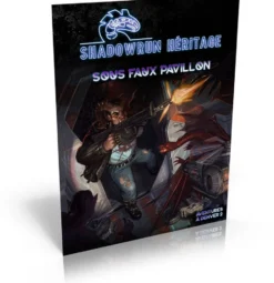 Shadowrun Héritage - Sous Faux Pavillon (Trilogie Denver, T2)