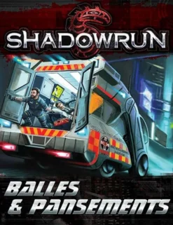 Shadowrun - SR5 - Balles & Pansements
