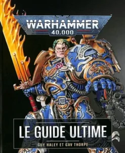 Warhammer 40,000 - Le guide ultime