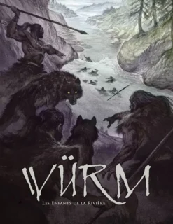 Würm 2 - Saga 3 - Les Enfants de la rivière